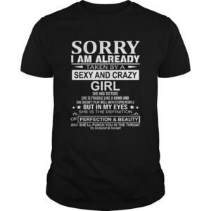 Sorry I Am Already Taken By A Sexy And Crazy Girl Tshirt